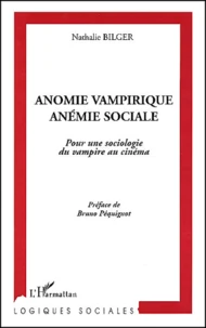 Anomie Vampirique, Anemie Sociale. Pour Une Sociologie Du Vampire Au Cinema