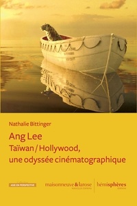 Nathalie Bittinger - Ang Lee - Taïwan / Hollywood, une odyssée cinématographique.