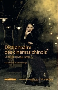 Nathalie Bittinger - Dictionnaire des cinémas chinois - Chine, Hong Kong, Taiwan.