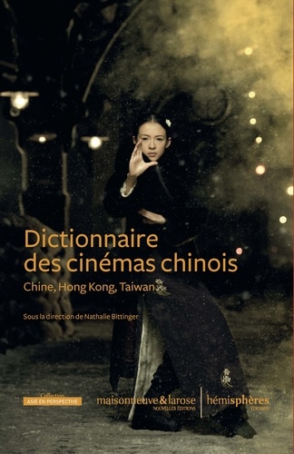 Dictionnaire des cinémas chinois. Chine, Hong Kong, Taiwan