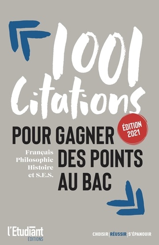 1001 citations pour gagner des points au bac. Français, philosophie, histoire et S.E.S.  Edition 2021