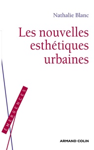 Nathalie Blanc - Les nouvelles esthétiques urbaines.