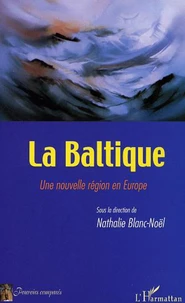 La Baltique. Une nouvelle région en Europe