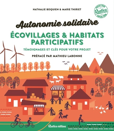 Autonomie solidaire écovillages & habitats participatifs. Témoignages et clés pour votre projet