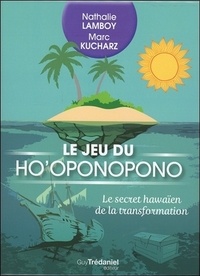 Nathalie Bodin Lamboy et Marc Kucharz - Le jeu du Ho'oponopono - Le secret hawaïen de la transformation. Avec 49 cartes Ho'oponopono et 40 cartes cadeaux à offrir.
