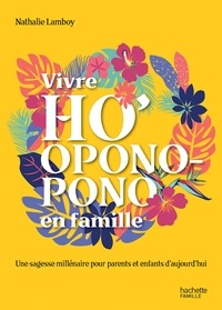 Téléchargez des ebooks pour jsp Vivre Ho'Oponopono en famille CHM RTF iBook par Nathalie Bodin Lamboy 9782017058885