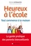 Heureux à l'école : tout commence à la maison. Le guide pratique des parents bienveillants