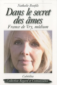 Nathalie Bonfils et France De Vry - Dans le secret des âmes - France de Vry, médium.