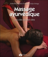 Nathalie Bouchon-Poiroux et Galya Ortega - Massage ayurvédique - Les clés du bien-être.