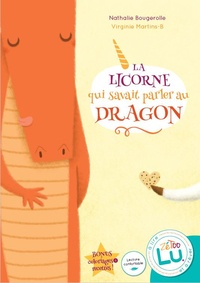 Nathalie Bougerolle et Virginie Martins-B - La licorne qui savait parler au dragon.