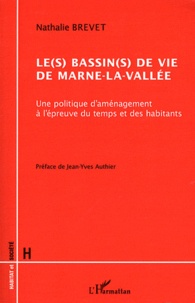 Nathalie Brevet - Le(s) bassin(s) de vie de Marne-la-Vallée - Une politique d'aménagement à l'épreuve du temps et des habitants.