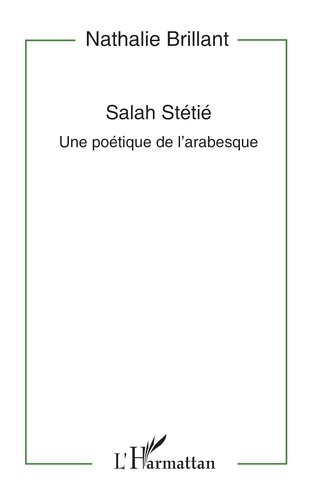 Salah Stétié. Une poétique de l'arabesque