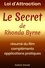 Loi d’attraction – Le Secret de Rhonda Byrne. Résumé du film, compléments, applications pratiques