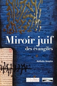 Nathalie Bruyère - Miroir juif des évangiles.