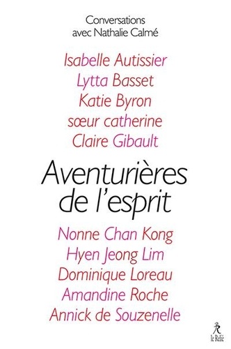 Aventurières de l'esprit. Dix femmes remarquables