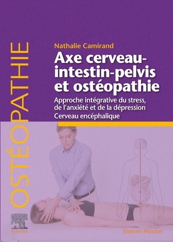 Axe cerveau-intestin-pelvis et ostéopathie. Approche intégrative du stress, de l'anxiété et de la dépression - Cerveau encéphalique