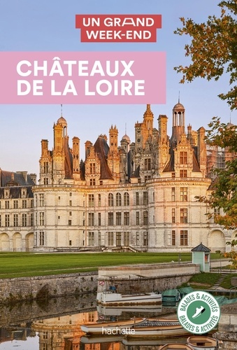 Un grand week-end Châteaux de la Loire