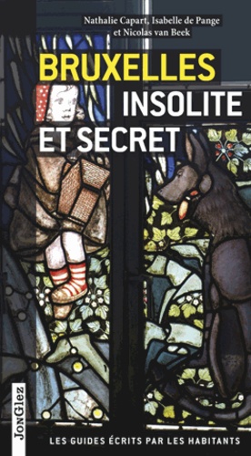 Nathalie Capart et Isabelle de Pange - Bruxelles insolite et secret.