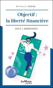 Nathalie Cariou - Objectif : la liberté financière - Osez l'abondance.