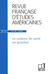 Nathalie Caron - Revue Francaise D'Etudes Americaines N°77 Juin 1998 : Le Systeme De Sante En Question.