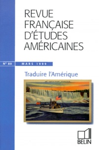 Nathalie Caron - Revue Francaise D'Etudes Americaines N°80 Mars 1999 : Traduire L'Amerique.