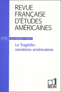 Nathalie Caron - Revue Francaise D'Etudes Americaines N°82 Octobre 1999 : La Tragedie, Variations Americaines.