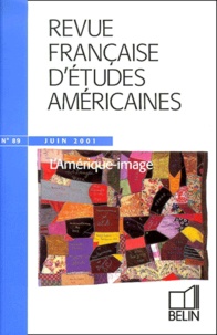 Nathalie Caron - Revue Francaise D'Etudes Americaines N° 89 Juin 2001 : L'Amerique-Image.