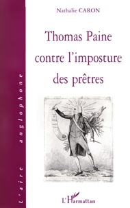 Nathalie Caron - Thomas Paine contre l'imposture des prêtres.