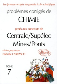 Nathalie Carrasco - Problèmes corrigés de Chimie posés aux concours de Centrale/Supélec Mines/Ponts - Tome 7.