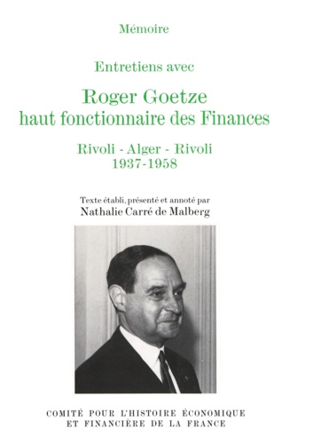 Nathalie Carré de Malberg - Entretiens avec Roger Goetze, haut fonctionnaire des Finances Tome 1 - Rivoli-Alger-Rivoli.