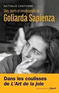 Nathalie Castagné - Vies, morts et renaissances de Goliarda Sapienza.