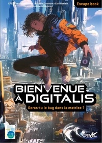 Nathalie Castelain et Cyril Romain - Bienvenue à Digitalis - Seras-tu le bug dans la matrice ?.