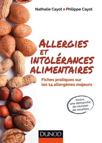 Nathalie Cayot et Philippe Cayot - Allergies et intolérances alimentaires - Fiches pratiques sur les 14 allergènes majeurs.