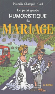 Nathalie Champié et  Gaël - Le petit guide humoristique du mariage.