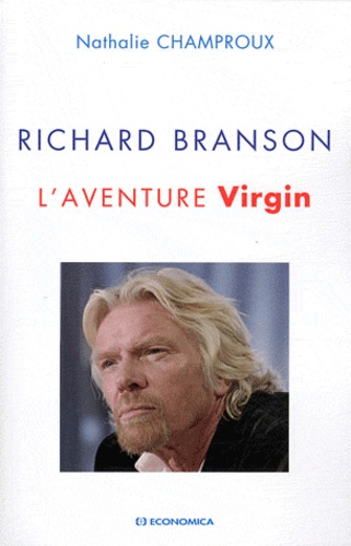 Nathalie Champroux - Richard Branson - L'Aventure Virgin.