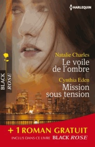 Nathalie Charles et Cynthia Eden - Le voile de l'ombre ; Mission sous tension ; La disparue de Billington.