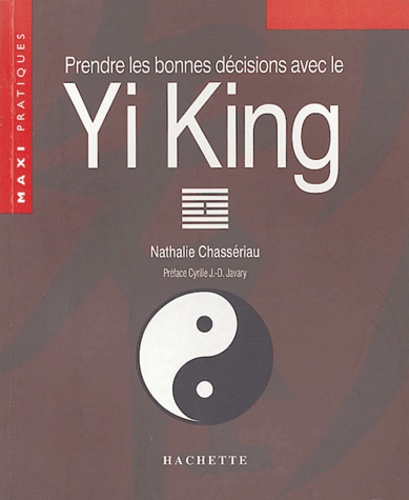Prendre Les Bonnes Decisions Avec Le Yi King De Nathalie Chasseriau Livre Decitre