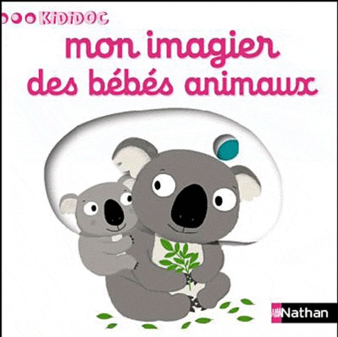 Mon Imagier Des Bebes Animaux De Nathalie Choux Album Livre Decitre