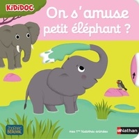 Livre à téléchargement gratuit On s'amuse petit éléphant ? (Litterature Francaise) FB2 par Nathalie Choux