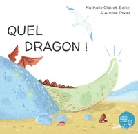 Nathalie Clairet-Boitel et Aurore Favier - Quel dragon !.