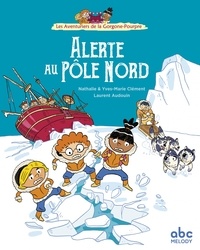 Nathalie Clément et Yves-Marie Clément - Les aventuriers de la Gorgone-Pourpre  : Alerte au Pôle Nord.