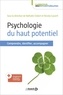 Nathalie Clobert et Nicolas Gauvrit - Psychologie du haut potentiel - Identifier, comprendre, accompagner.