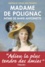 Madame de Polignac. Intime de Marie-Antoinette
