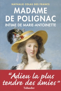 Nathalie Colas des Francs - Madame de Polignac - Intime de Marie-Antoinette.