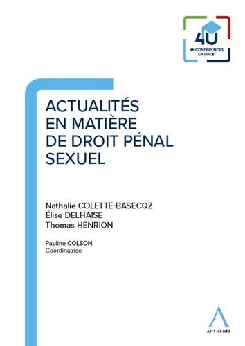 Nathalie Colette-Basecqz et Thomas Henrion - Actualités en matière de droit pénal sexuel.