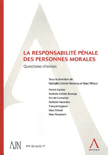 Nathalie Colette-Basecqz et Marc Nihoul - La responsabilité pénale des personnes morales.