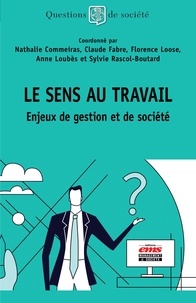 Nathalie Commeiras et Claude Fabre - Le sens au travail - Enjeux de gestion et de société.