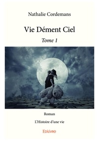 Nathalie Cordemans - Vie Dément Ciel - Tome 1.