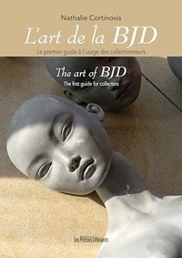 Nathalie Cortinovis - L'art de la BJD - Le premier guide à l'usage des collectionneurs.