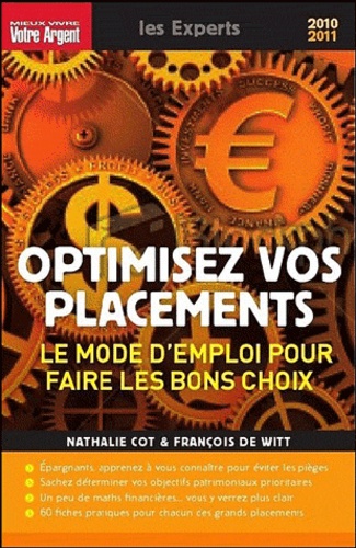 Nathalie Cot et François de Witt - Optimisez vos placements - Le mode d'emploi pour faire les bons choix.